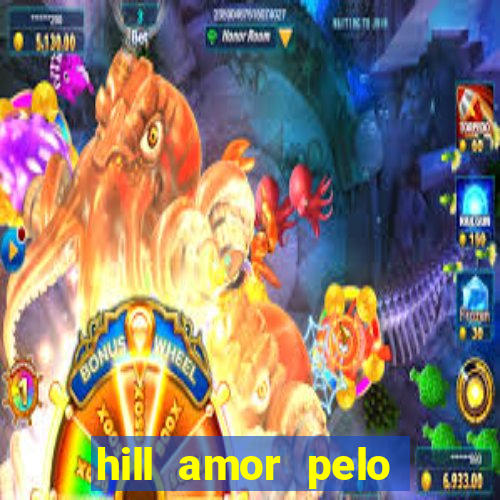 hill amor pelo jogo torrent